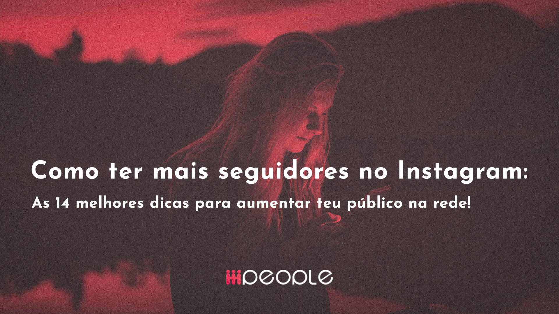 No momento, você está visualizando Como ter mais seguidores no Instagram: As 14 melhores dicas ​​para aumentar teu público na rede!
